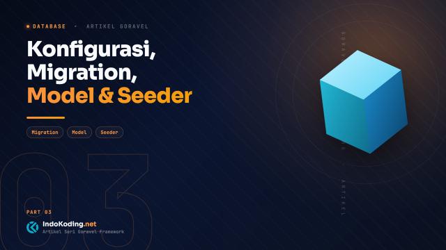 Belajar Goravel Framework - Part 3 - Database (Konfigurasi, Migration, Model, dan Seeder)
