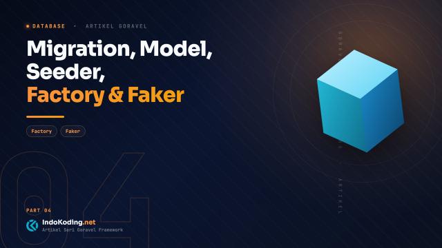 Belajar Goravel Framework - Part 4 - Migration, Model, Seeder, Factory dan Faker