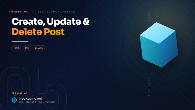 Part 5 - Membuat Endpoint Create, Update dan Delete Post