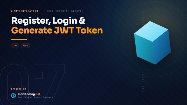 Part 7 - Register, Login dan Generate JWT Token