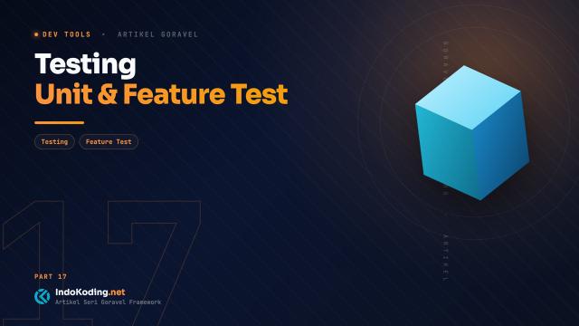 Part 17 - Testing (Unit dan Feature Test)