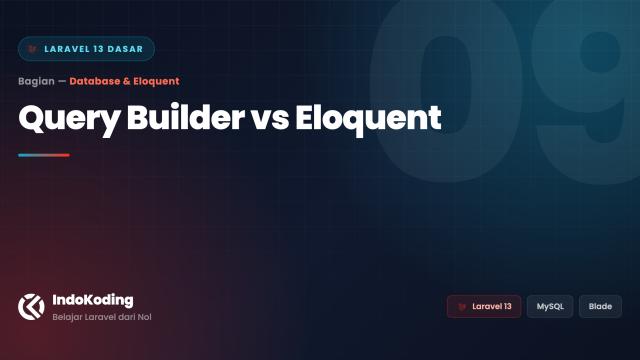 Query Builder vs Eloquent — Kapan Pakai yang Mana?
