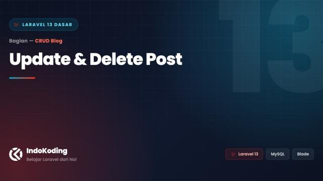Update dan Delete Post — Melengkapi CRUD