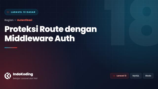 Melindungi Route dengan Middleware Auth