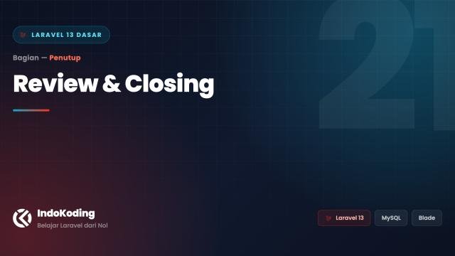 Review & Closing — Rangkuman Seri Laravel 13 Dasar