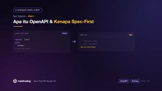 Part 1 - Apa itu OpenAPI dan Kenapa Spec-First