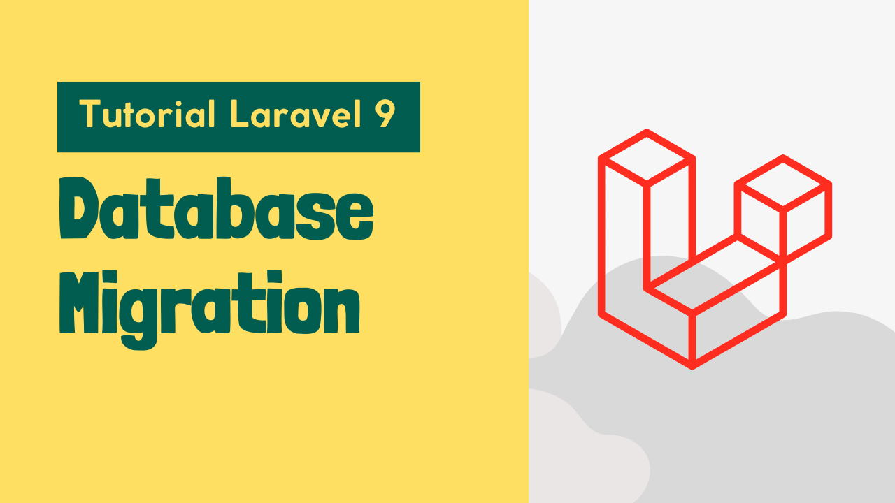 Tutorial Laravel 9 - Part #6 - Database Migration
