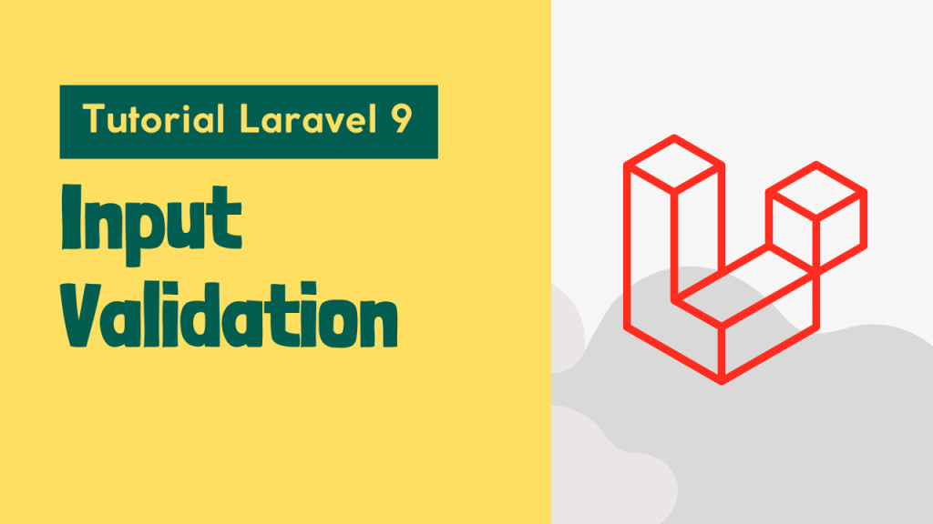 Tutorial Laravel 9 - Part #9 - Input Validation