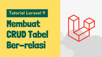 Tutorial Laravel 9 - Part #11 - Membuat CRUD dengan Beberapa Tabel yang Mempunyai Relasi