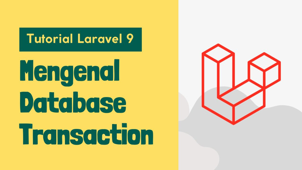 Tutorial Laravel 9 - Part #12 - Menggunakan Database Transaction