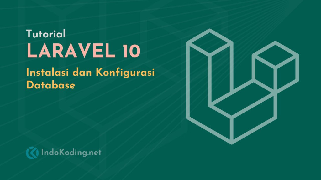 Tutorial Laravel 10 - Part #1 - Instalasi dan Konfigurasi Database