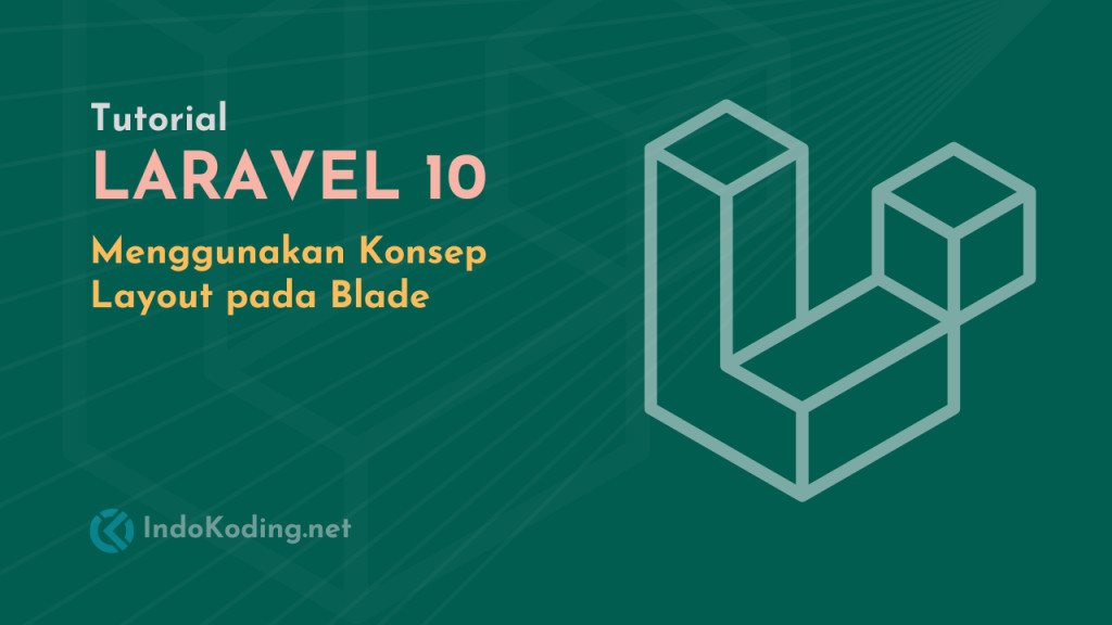 Tutorial Laravel 10 - Part #5 - Menggunakan Konsep Layout pada Blade Template